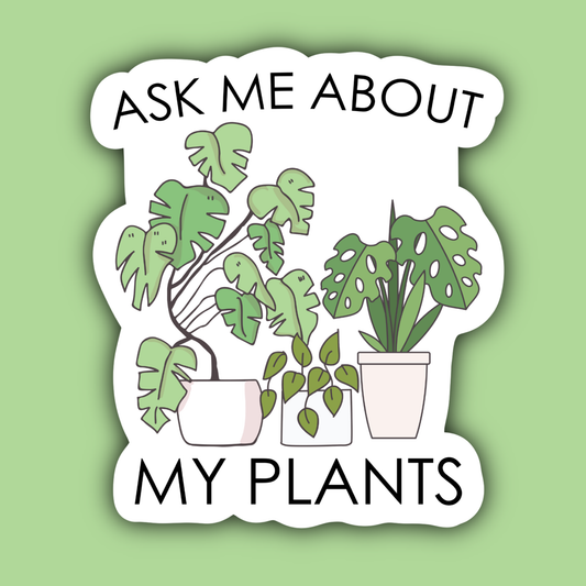 Ask Me About My Plants Gardener Sticker